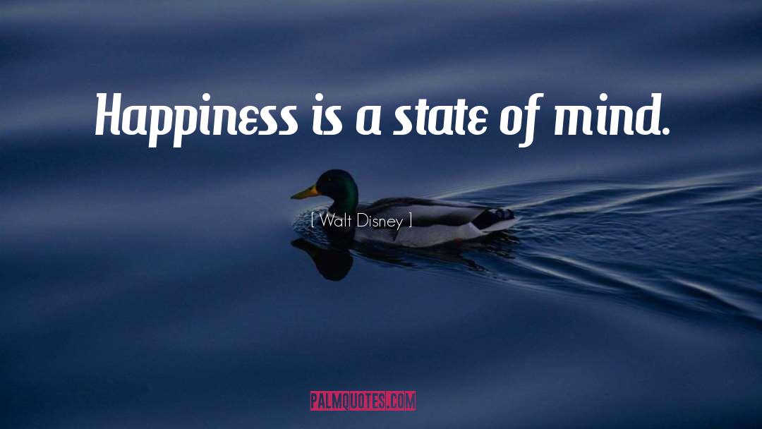 Walt Disney Quotes: Happiness is a state of