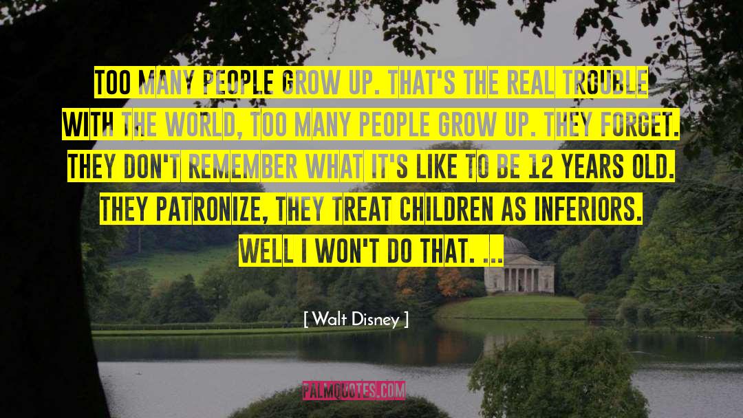 Walt Disney Quotes: Too many people grow up.