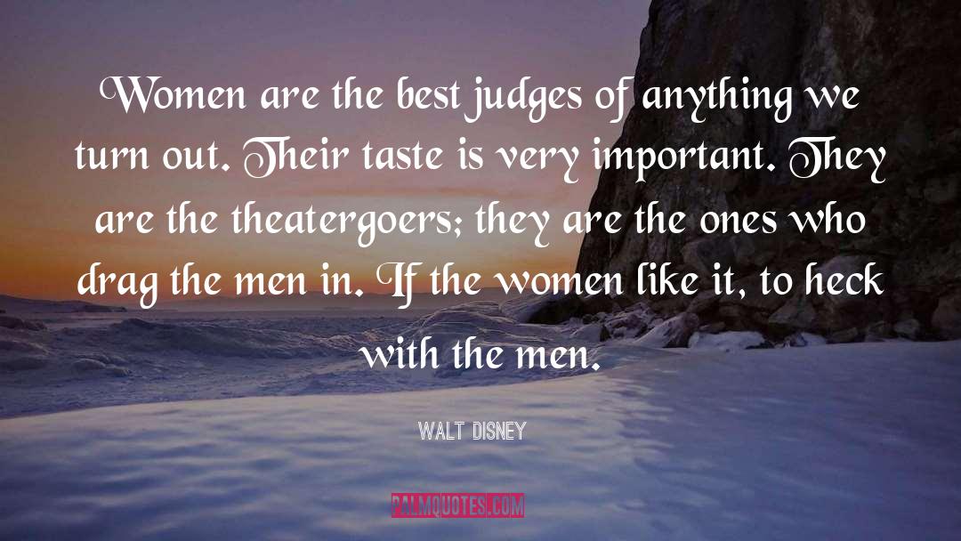 Walt Disney Quotes: Women are the best judges