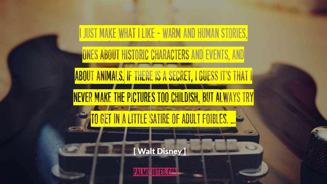 Walt Disney Quotes: I just make what I
