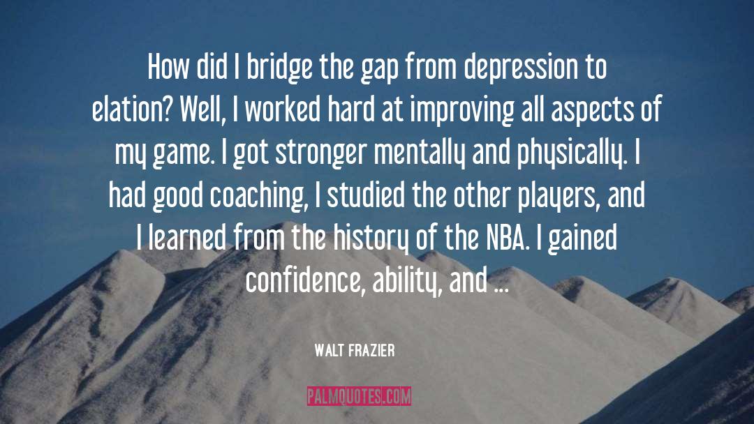 Walt Frazier Quotes: How did I bridge the