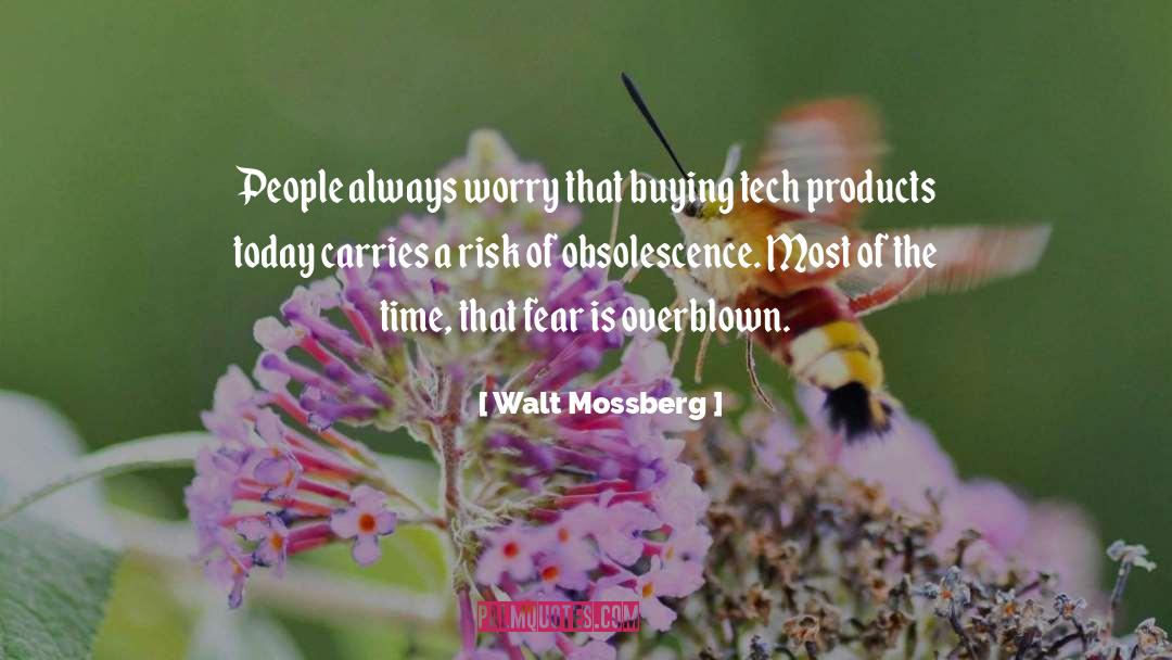 Walt Mossberg Quotes: People always worry that buying