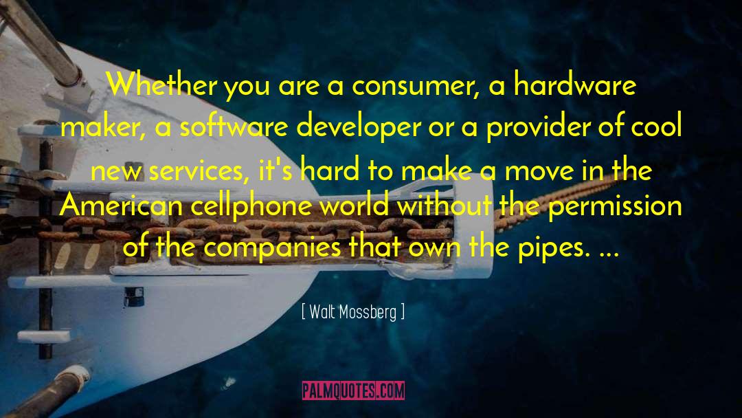 Walt Mossberg Quotes: Whether you are a consumer,