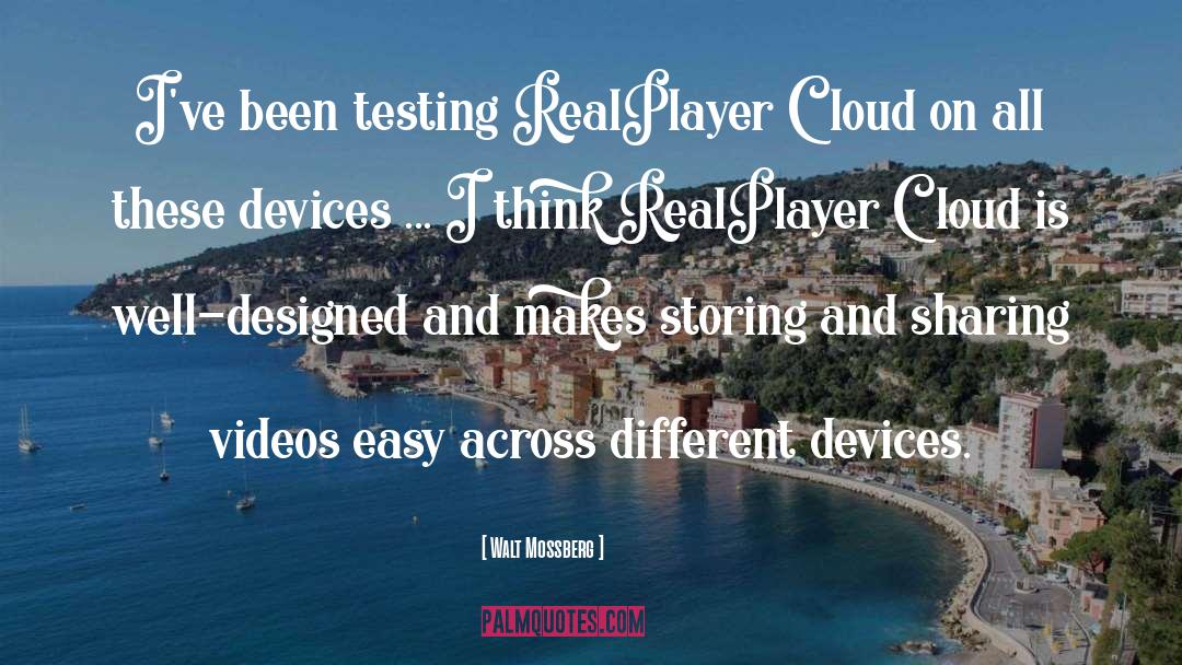 Walt Mossberg Quotes: I've been testing RealPlayer Cloud