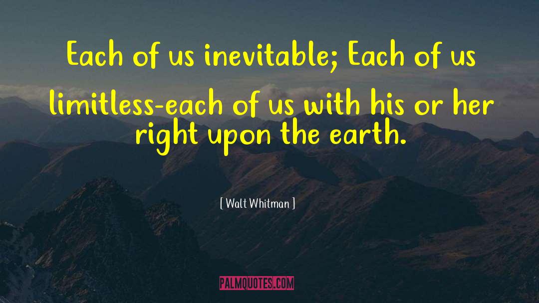 Walt Whitman Quotes: Each of us inevitable; Each