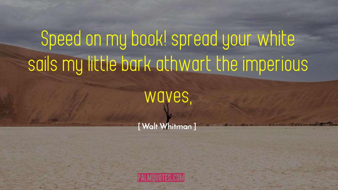 Walt Whitman Quotes: Speed on my book! spread