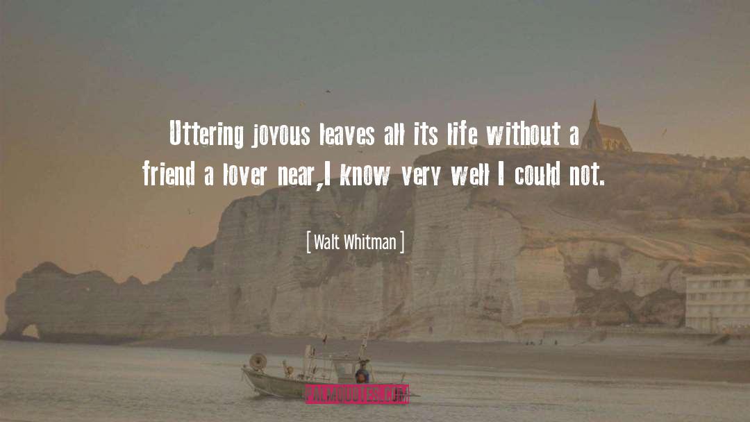 Walt Whitman Quotes: Uttering joyous leaves all its