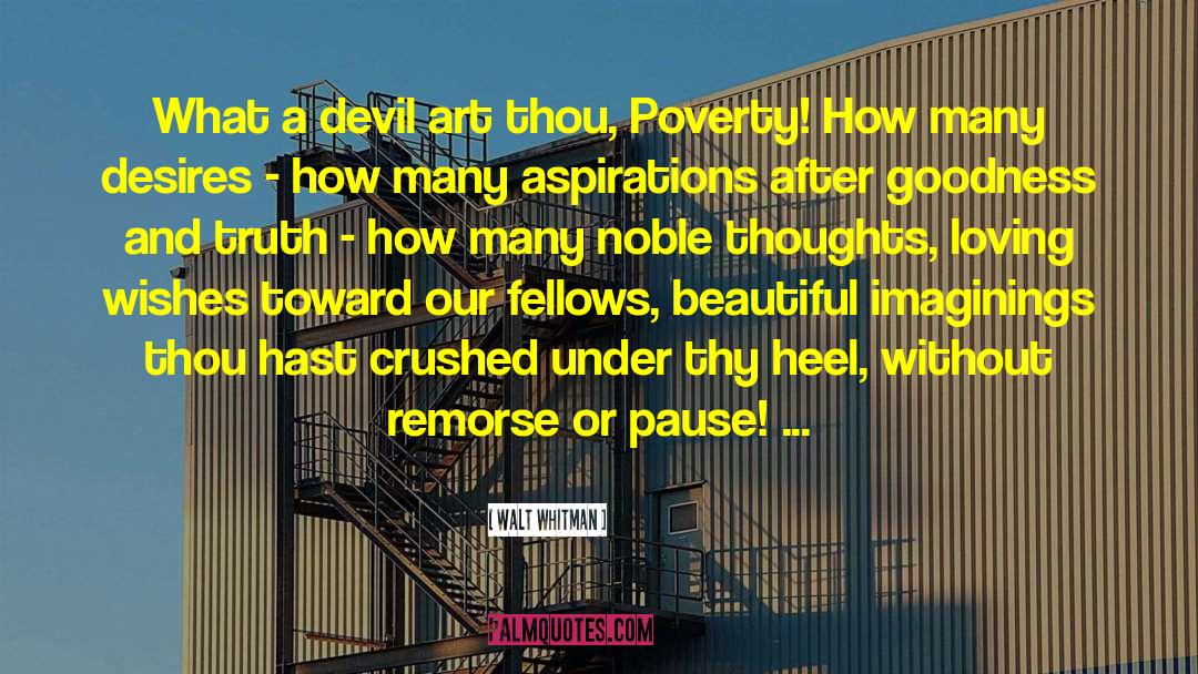 Walt Whitman Quotes: What a devil art thou,