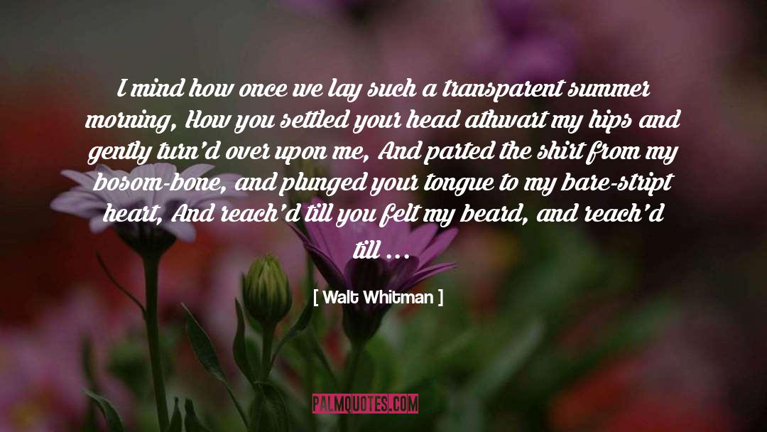 Walt Whitman Quotes: I mind how once we