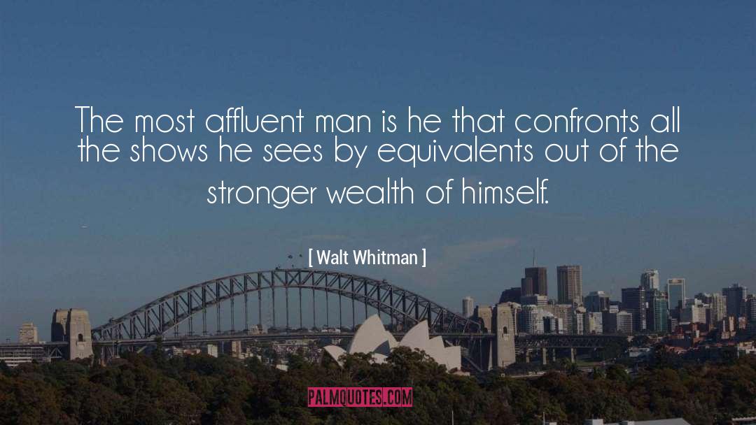 Walt Whitman Quotes: The most affluent man is