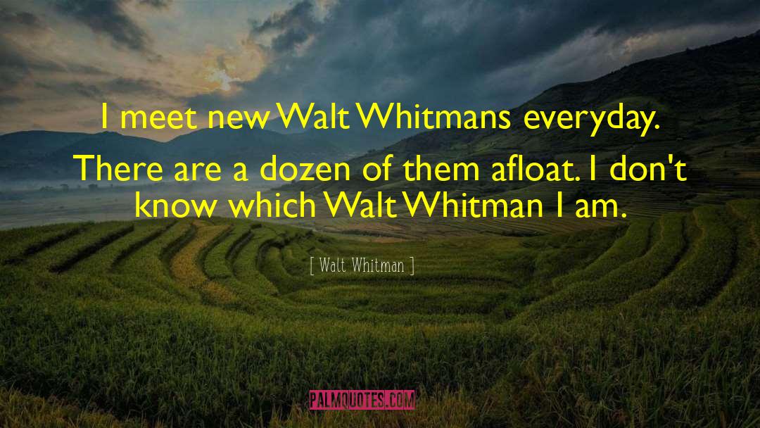 Walt Whitman Quotes: I meet new Walt Whitmans