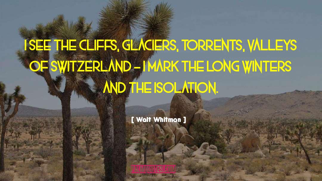 Walt Whitman Quotes: I see the cliffs, glaciers,