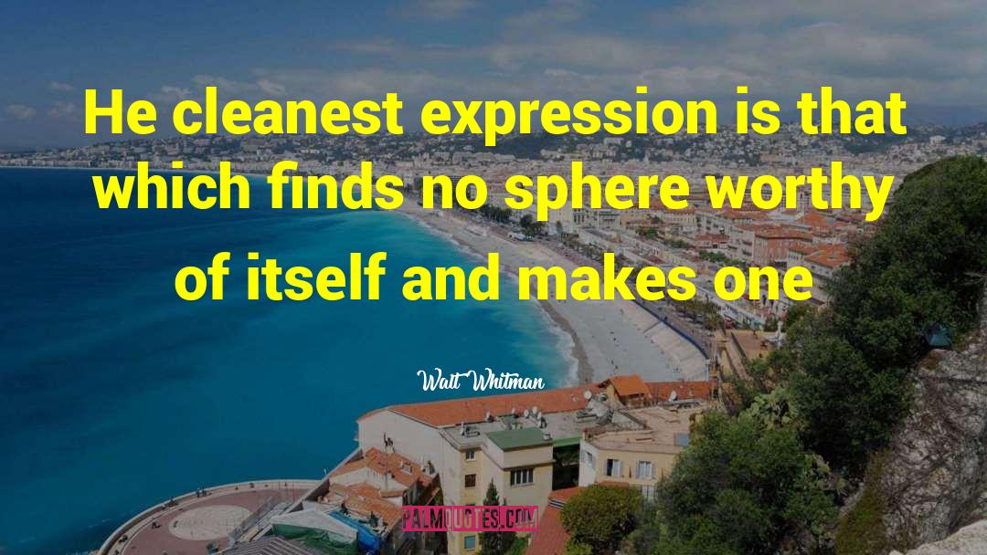Walt Whitman Quotes: He cleanest expression is that