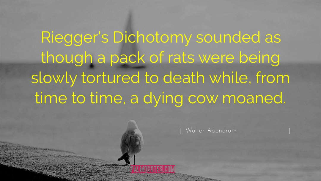Walter Abendroth Quotes: Riegger's Dichotomy sounded as though