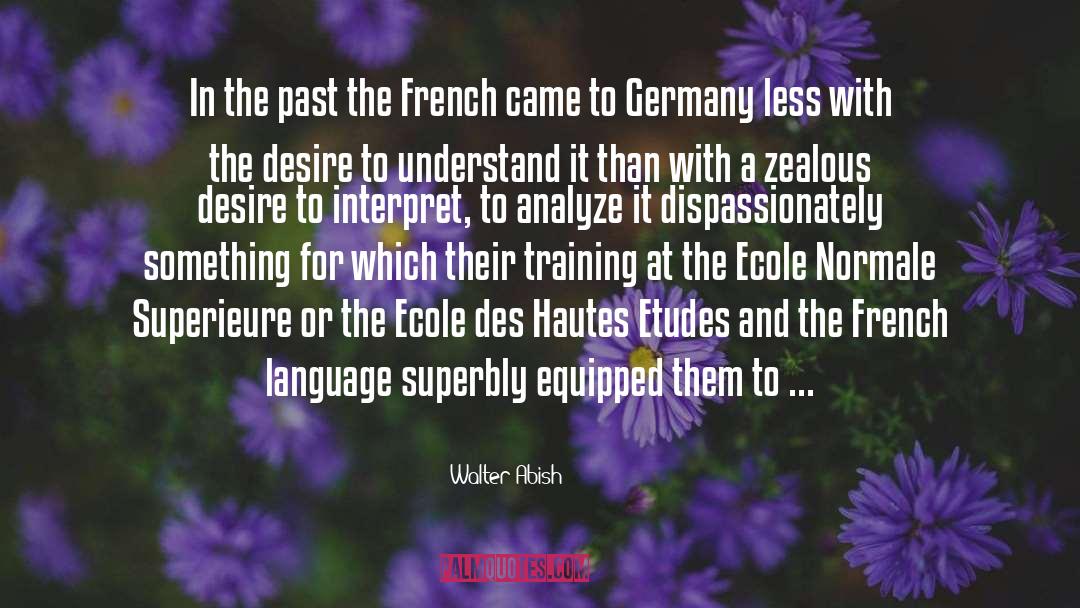 Walter Abish Quotes: In the past the French