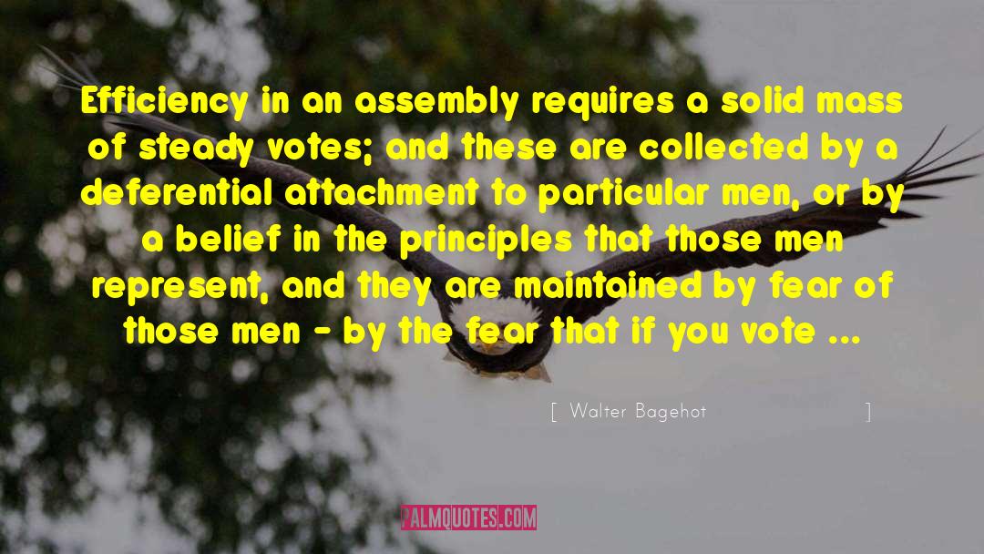 Walter Bagehot Quotes: Efficiency in an assembly requires