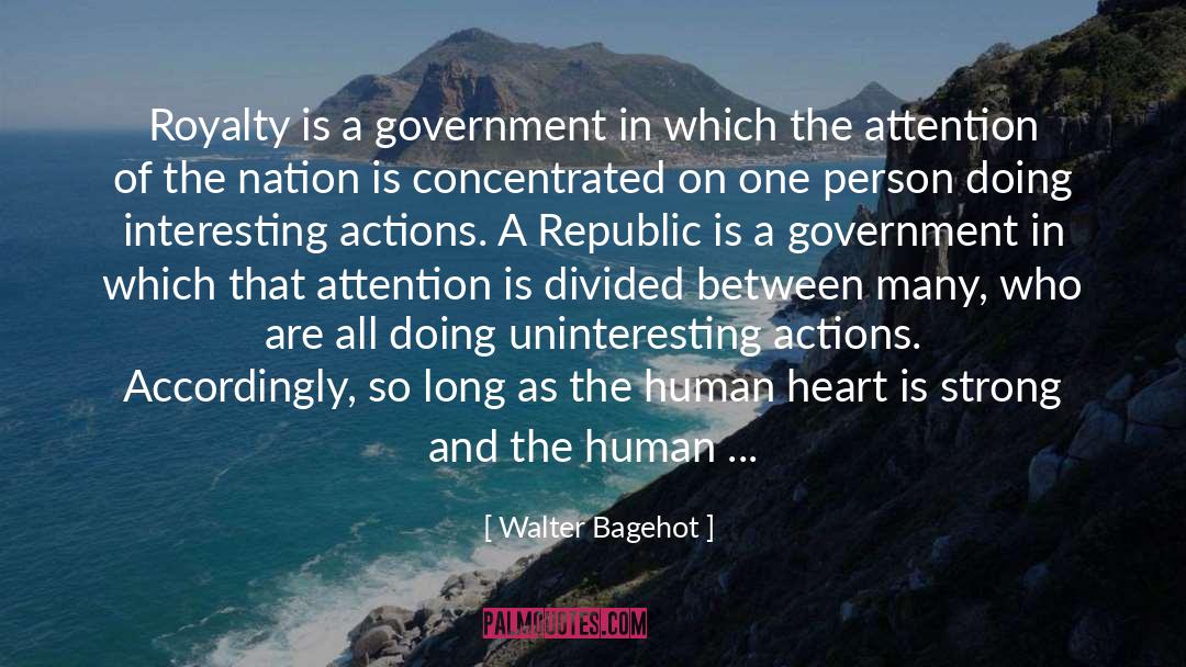 Walter Bagehot Quotes: Royalty is a government in