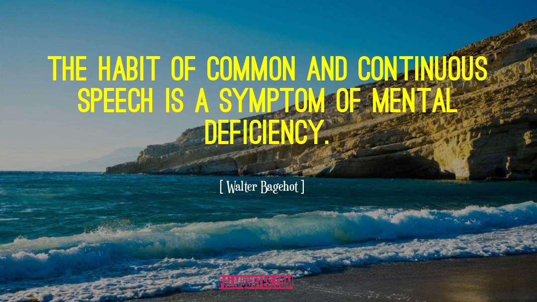 Walter Bagehot Quotes: The habit of common and