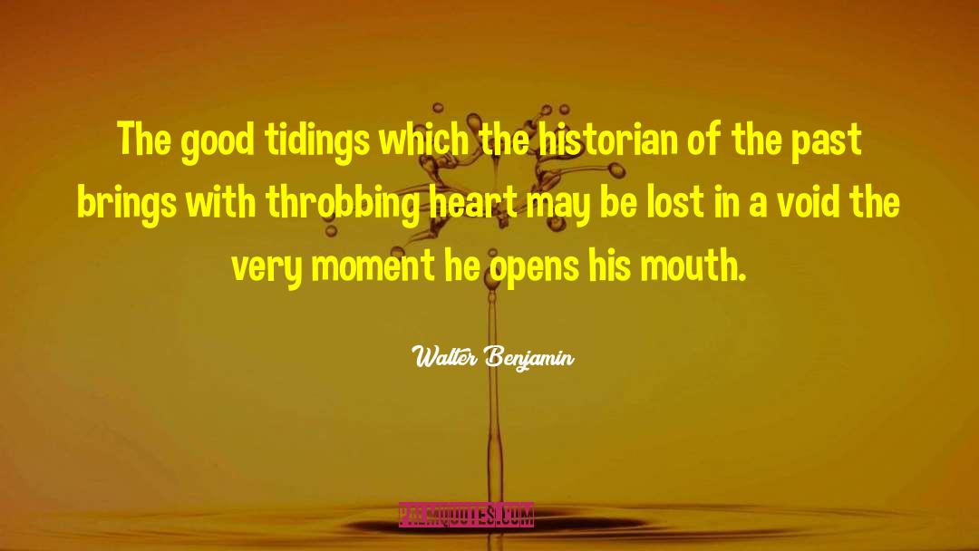 Walter Benjamin Quotes: The good tidings which the