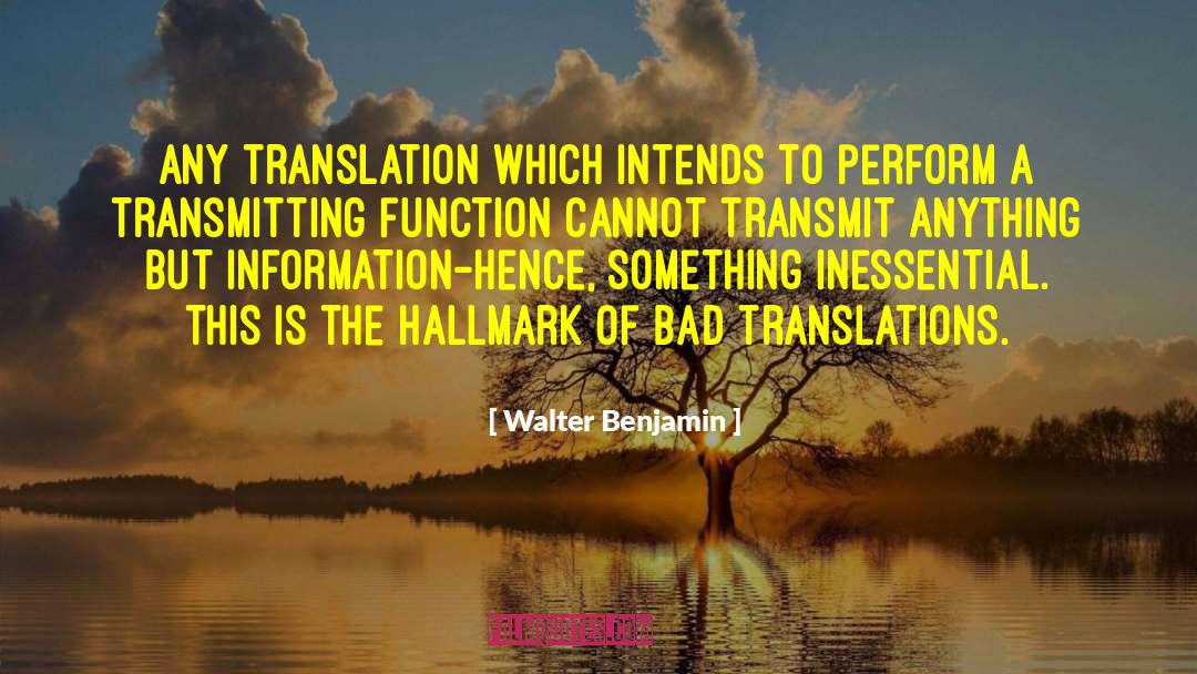 Walter Benjamin Quotes: Any translation which intends to