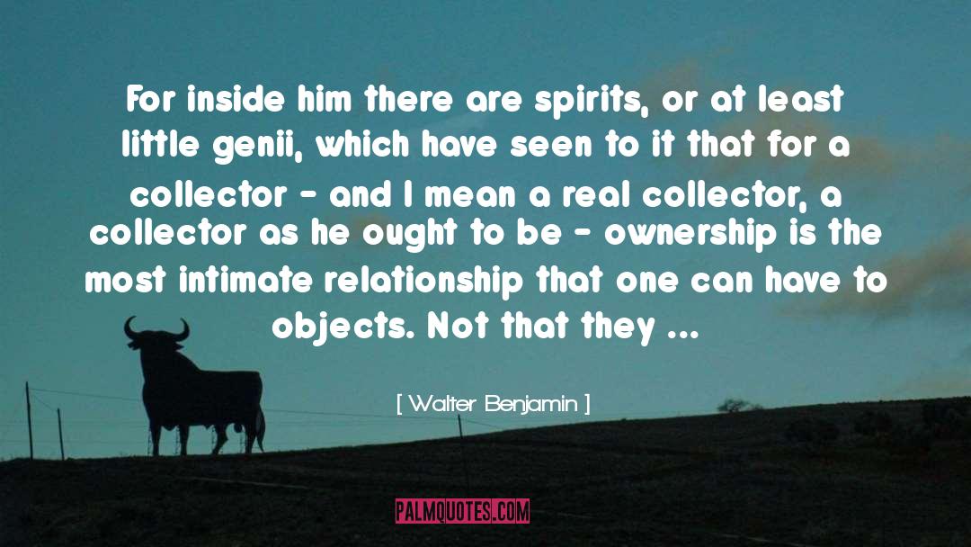 Walter Benjamin Quotes: For inside him there are