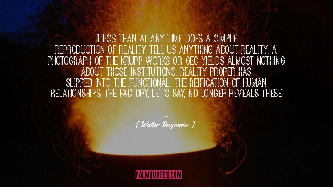 Walter Benjamin Quotes: [L]ess than at any time