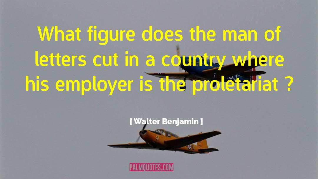 Walter Benjamin Quotes: What figure does the man