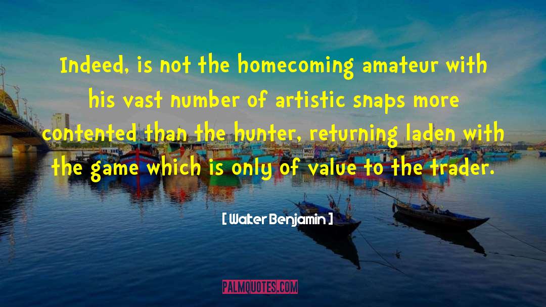 Walter Benjamin Quotes: Indeed, is not the homecoming