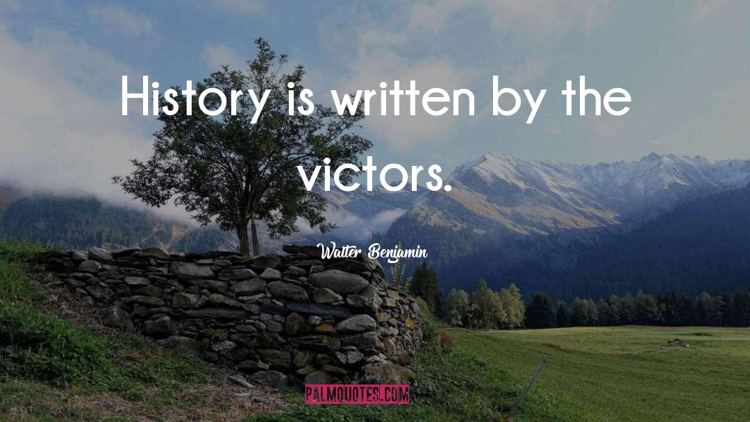 Walter Benjamin Quotes: History is written by the