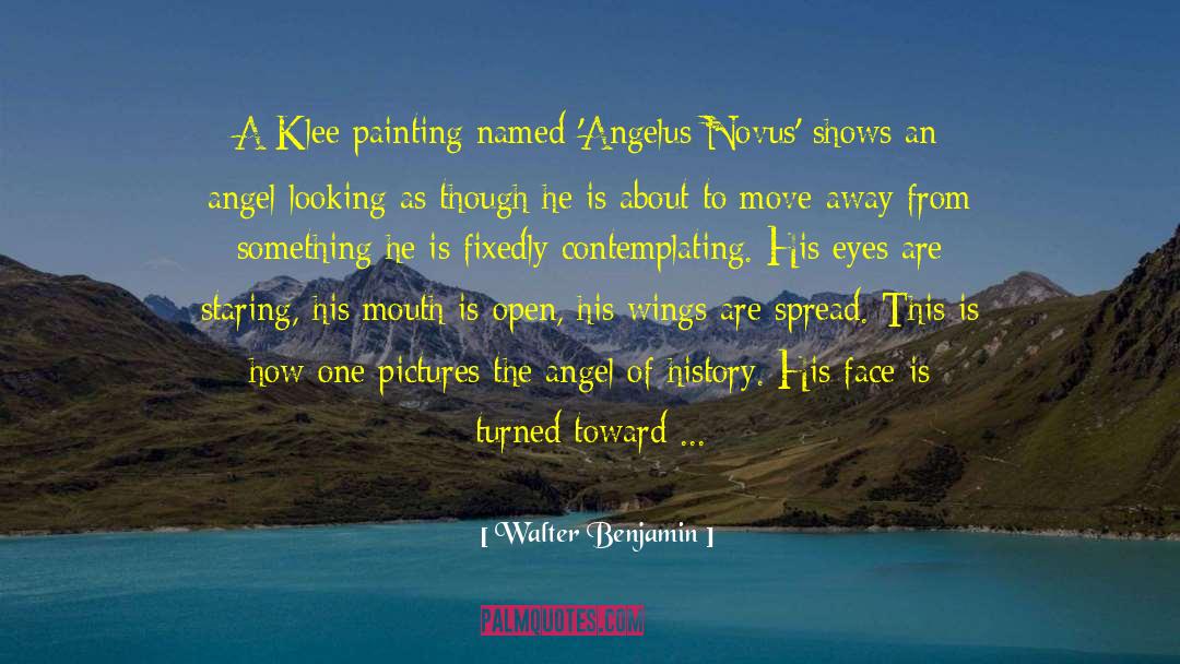 Walter Benjamin Quotes: A Klee painting named 'Angelus