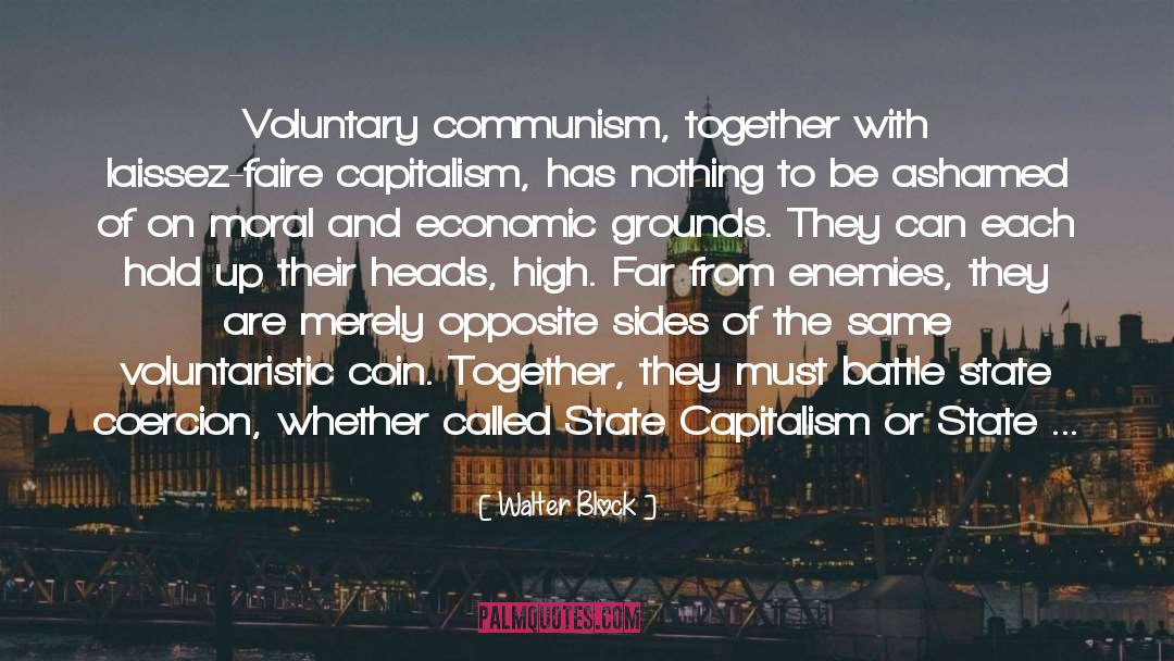 Walter Block Quotes: Voluntary communism, together with laissez-faire