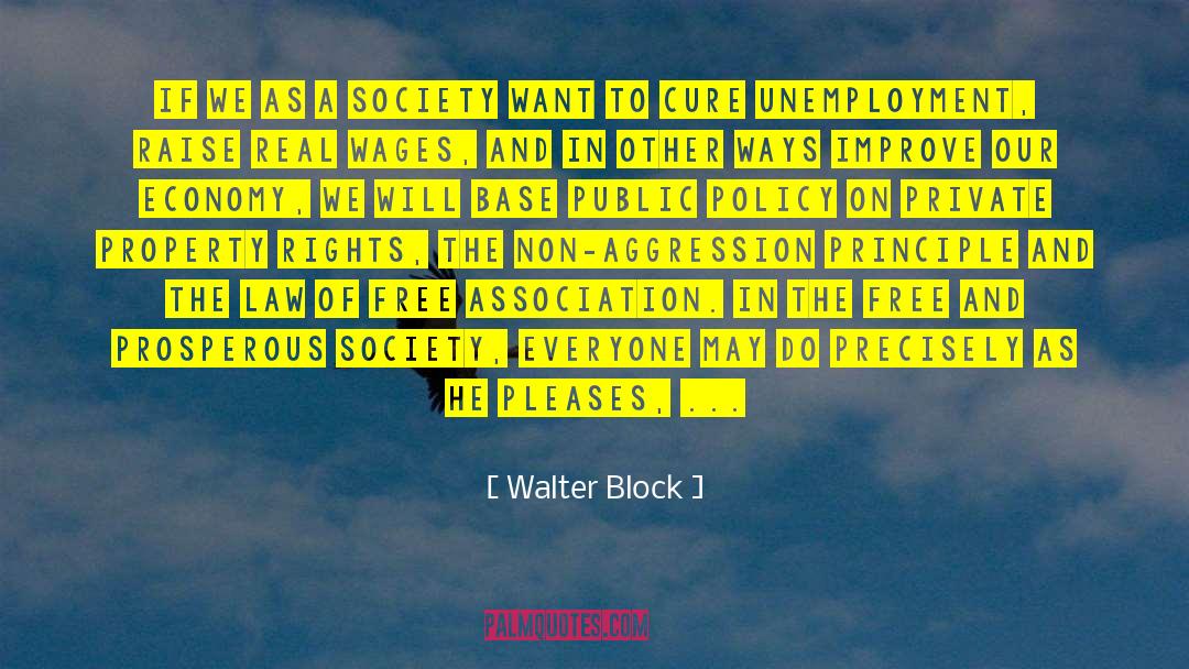 Walter Block Quotes: If we as a society