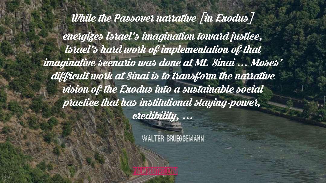 Walter Brueggemann Quotes: While the Passover narrative [in