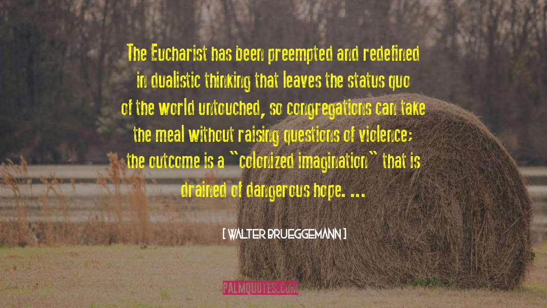 Walter Brueggemann Quotes: The Eucharist has been preempted