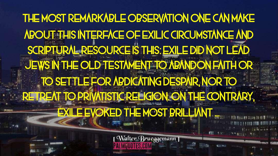 Walter Brueggemann Quotes: The most remarkable observation one