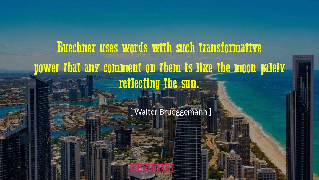 Walter Brueggemann Quotes: Buechner uses words with such
