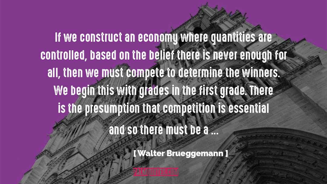 Walter Brueggemann Quotes: If we construct an economy