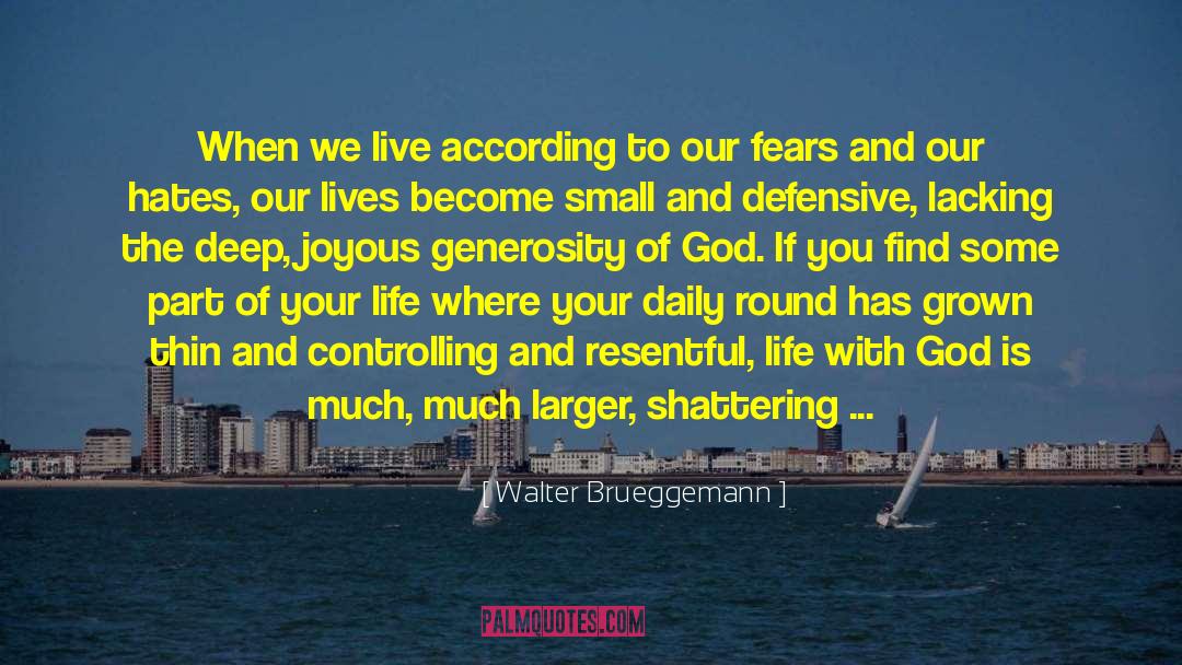 Walter Brueggemann Quotes: When we live according to