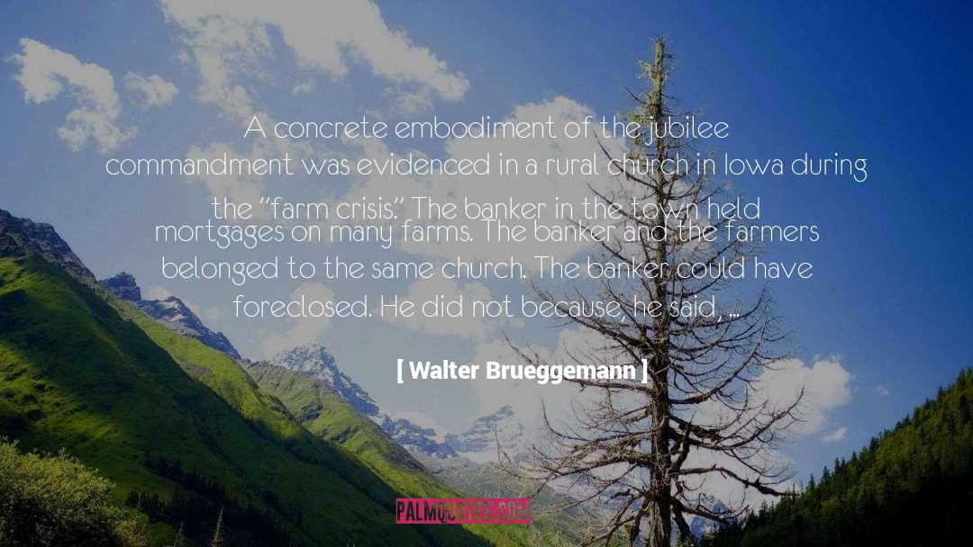 Walter Brueggemann Quotes: A concrete embodiment of the