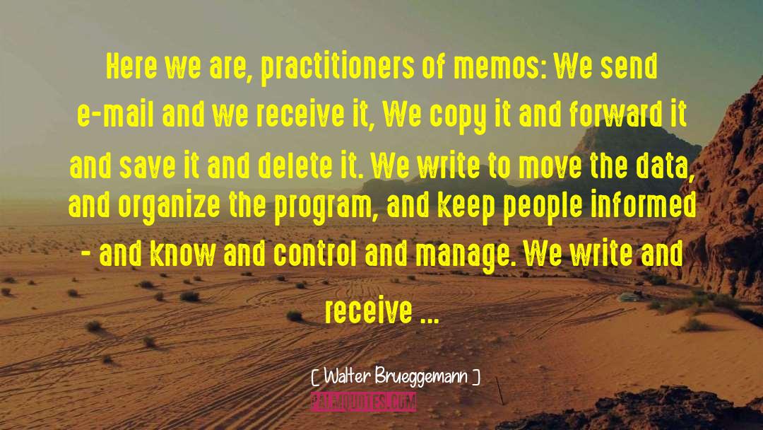 Walter Brueggemann Quotes: Here we are, practitioners of