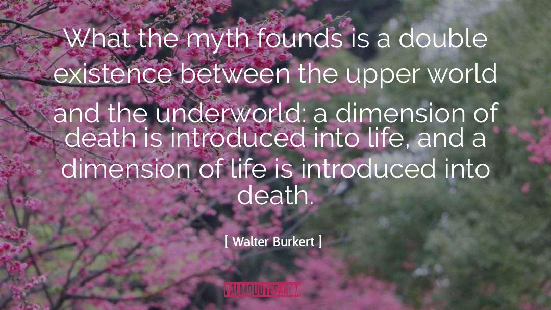 Walter Burkert Quotes: What the myth founds is