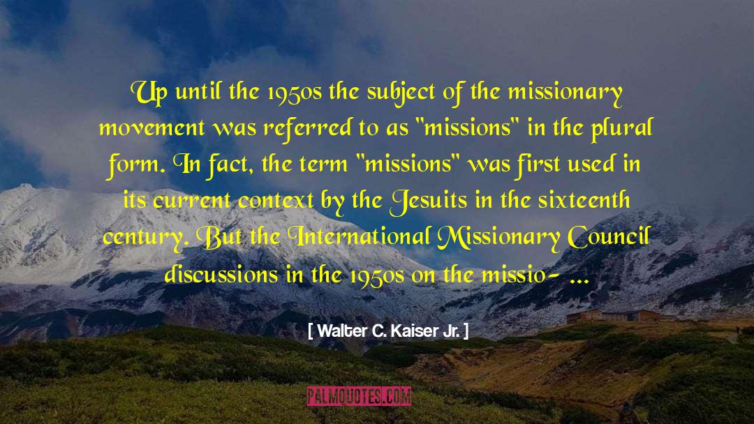 Walter C. Kaiser Jr. Quotes: Up until the 1950s the