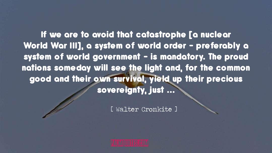 Walter Cronkite Quotes: If we are to avoid