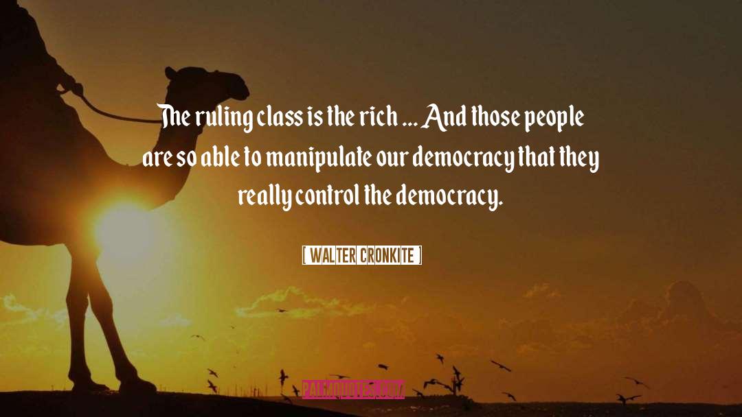 Walter Cronkite Quotes: The ruling class is the