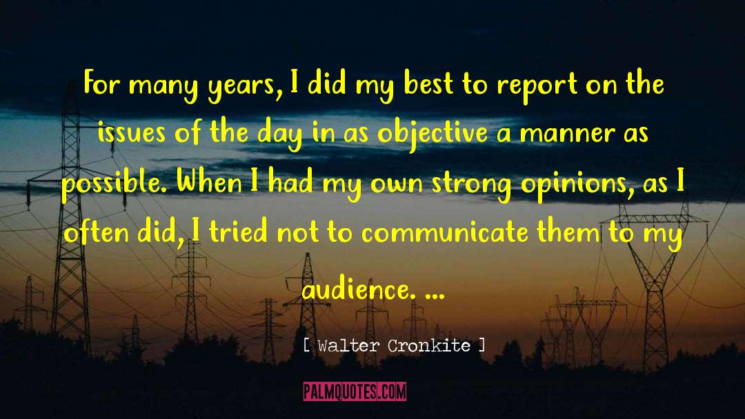 Walter Cronkite Quotes: For many years, I did