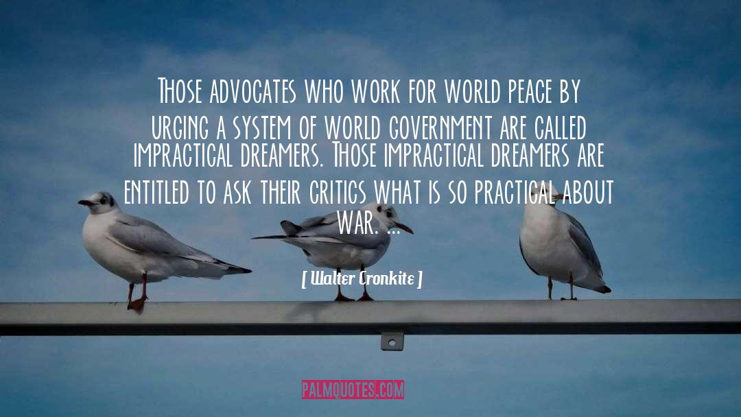 Walter Cronkite Quotes: Those advocates who work for
