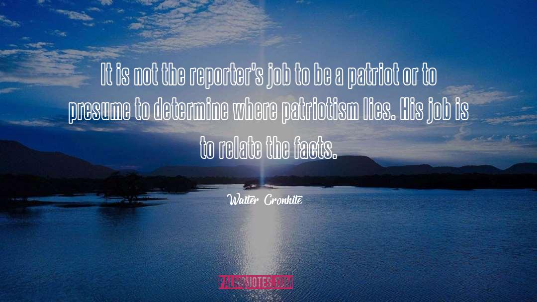 Walter Cronkite Quotes: It is not the reporter's