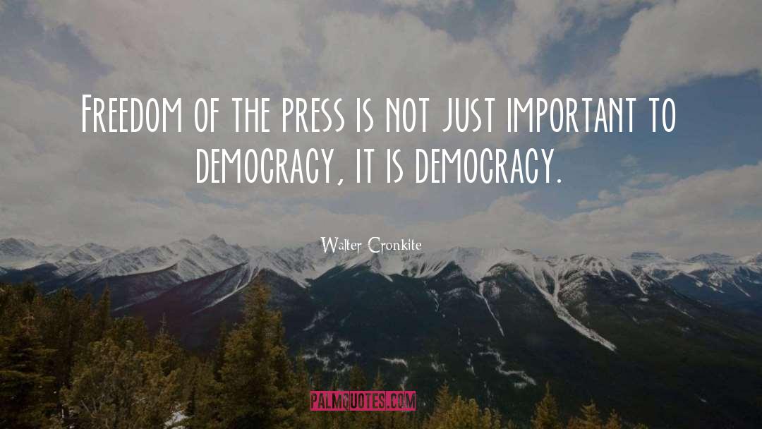 Walter Cronkite Quotes: Freedom of the press is