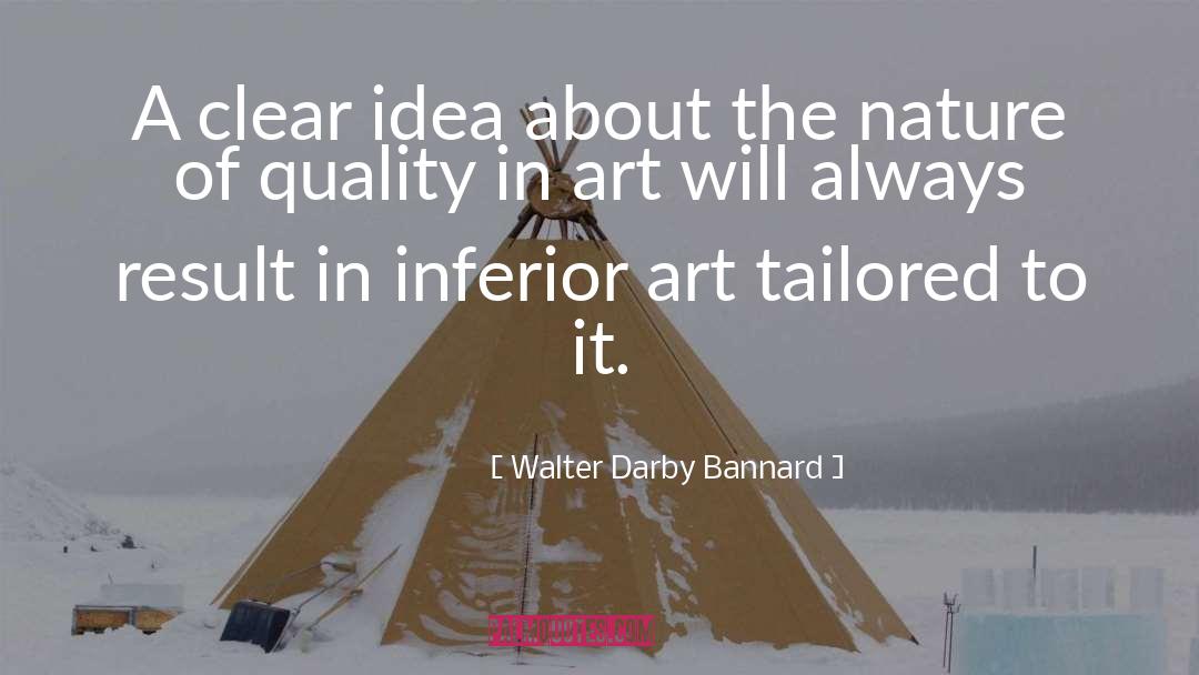 Walter Darby Bannard Quotes: A clear idea about the