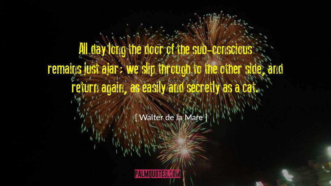 Walter De La Mare Quotes: All day long the door